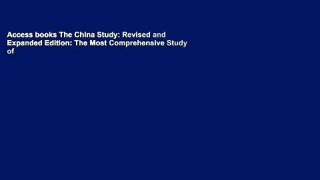 Access books The China Study: Revised and Expanded Edition: The Most Comprehensive Study of