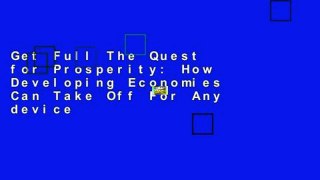 Get Full The Quest for Prosperity: How Developing Economies Can Take Off For Any device