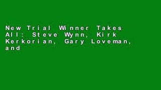 New Trial Winner Takes All: Steve Wynn, Kirk Kerkorian, Gary Loveman, and the Race to Own Las