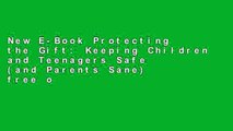 New E-Book Protecting the Gift: Keeping Children and Teenagers Safe (and Parents Sane) free of