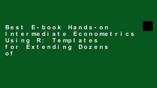 Best E-book Hands-on Intermediate Econometrics Using R: Templates for Extending Dozens of