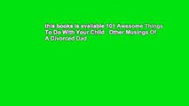 this books is available 101 Awesome Things To Do With Your Child   Other Musings Of A Divorced Dad