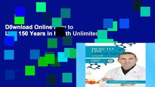 D0wnload Online How to Live 150 Years in health Unlimited