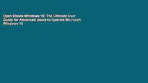 Open Ebook Windows 10: The Ultimate User Guide for Advanced Users to Operate Microsoft Windows 10