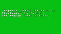 Popular  Email Marketing: Strategies to Capture and Engage Your Audience, While Quickly Building