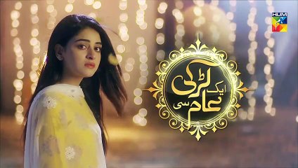 Aik Larki Aam Si Episode #04 HUM TV Drama 22 June 2018