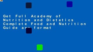 Get Full Academy of Nutrition and Dietetics Complete Food and Nutrition Guide any format