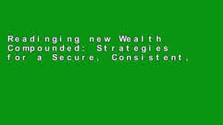 Readinging new Wealth Compounded: Strategies for a Secure, Consistent, and Predicable Retirement