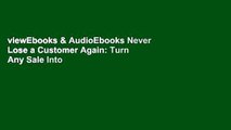 viewEbooks & AudioEbooks Never Lose a Customer Again: Turn Any Sale Into Lifelong Loyalty in 100