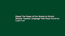 Ebook The Power of Our Words for Middle School: Teacher Language That Helps Students Learn Full