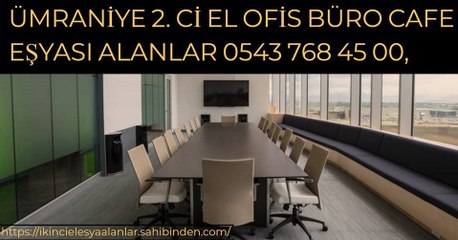ÜMRANİYE ARMAĞANEVLER IKİNCİ EL OFİS BÜRO CAFE EŞYALARI ALANLAR 0543 768 45 00,
