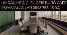 ÜMRANİYE ATAKENT IKİNCİ EL OFİS BÜRO CAFE EŞYALARI ALANLAR 0543 768 45 00,