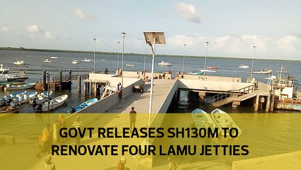 Government releases Sh130 million to renovate four jetties