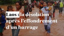 Laos : scènes de désolation après l'effondrement d'un barrage