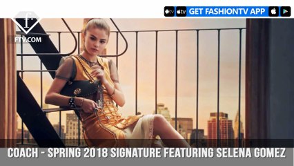 Selena Gomez Stars In Coach Signature Spring 2018 Campaign | FashionTV | FTV