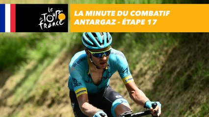 La minute du combatif Antargaz - Étape 17 - Tour de France 2018