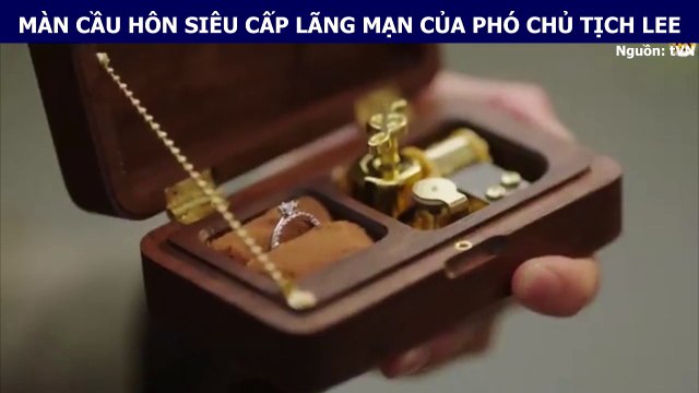 MÀN CẦU HÔN SIÊU CẤP LÃNG MẠN CỦA PHÓ CHỦ TỊCH LEE