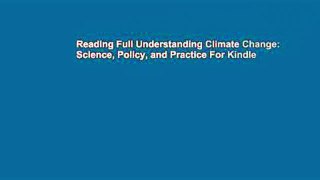 Reading Full Understanding Climate Change: Science, Policy, and Practice For Kindle