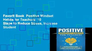 Favorit Book  Positive Mindset Habits for Teachers: 10 Steps to Reduce Stress, Increase Student