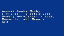 Access books Mosby s Fluids   Electrolytes Memory NoteCards: Visual, Mnemonic, and Memory Aids for