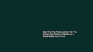 New Trial The Pride and the Fall: The Dream and Illusion of Britain as a Great Nation any format