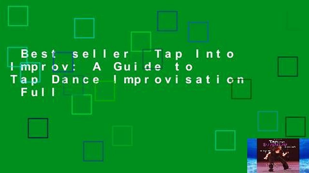 Best seller  Tap Into Improv: A Guide to Tap Dance Improvisation  Full