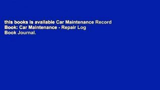 this books is available Car Maintenance Record Book: Car Maintenance - Repair Log Book Journal.