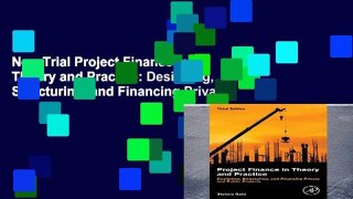 New Trial Project Finance in Theory and Practice: Designing, Structuring, and Financing Private