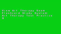 View Art Therapy Exam Flashcard Study System: Art Therapy Test Practice Questions and Review for