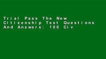 Trial Pass The New Citizenship Test Questions And Answers: 100 Civics Questions In Flash Card