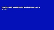viewEbooks & AudioEbooks Good Arguments any format