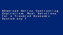 D0wnload Online Confronting Capitalism: Real Solutions for a Troubled Economic System any format