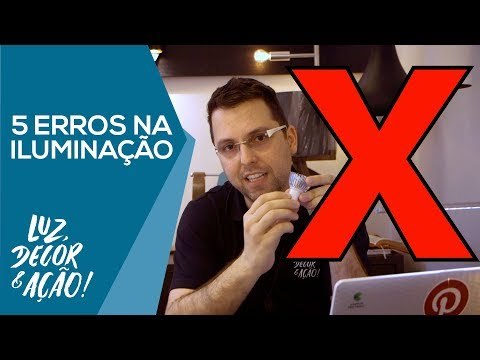 5 Erros mais cometidos na Iluminação - Luz, Decor & Ação!