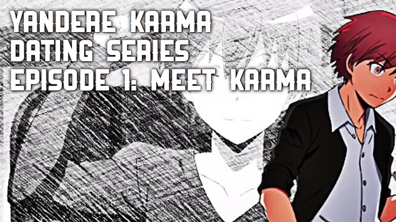 “Yandere Karma Dating Series” Episode 1: “Meet Karma”