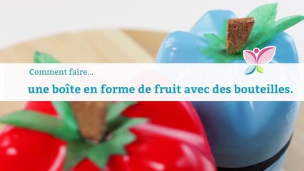 Comment faire une boîte en forme de fruit avec des bouteilles