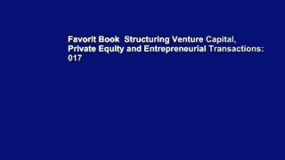 Favorit Book  Structuring Venture Capital, Private Equity and Entrepreneurial Transactions: 017