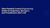 View Practical Control Engineering: Guide for Engineers, Managers, and Practitioners (MATLAB