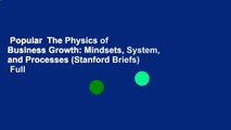 Popular  The Physics of Business Growth: Mindsets, System, and Processes (Stanford Briefs)  Full
