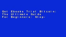 Get Ebooks Trial Bitcoin: The Ultimate Guide For Beginners: Step-by-Step Guide to quickly and