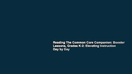 Reading The Common Core Companion: Booster Lessons, Grades K-2: Elevating Instruction Day by Day