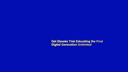 Get Ebooks Trial Educating the First Digital Generation Unlimited