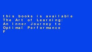 this books is available The Art of Learning: An Inner Journey to Optimal Performance For Kindle