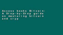 Access books Bitcoin: A Step-by-Step guide on mastering bitcoin and cryptocurrencies (blockchain,