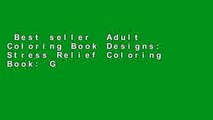 Best seller  Adult Coloring Book Designs: Stress Relief Coloring Book: Garden Designs, Mandalas,
