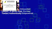 Popular Book  The Introverted Lawyer: A Seven Step Journey Toward Authentically Empowered