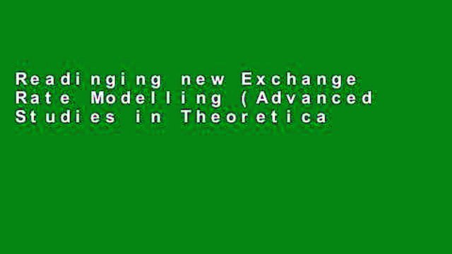 Readinging new Exchange Rate Modelling (Advanced Studies in Theoretical and Applied Econometrics)
