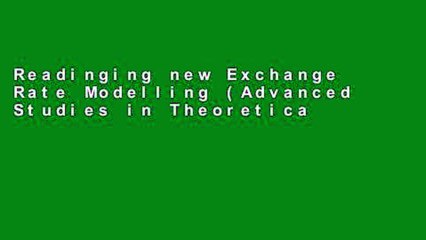 Readinging new Exchange Rate Modelling (Advanced Studies in Theoretical and Applied Econometrics)