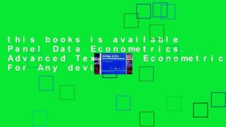 this books is available Panel Data Econometrics. Advanced Texts in Econometrics For Any device