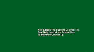 New E-Book The 5 Second Journal: The Best Daily Journal and Fastest Way to Slow Down, Power Up,