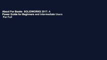 About For Books  SOLIDWORKS 2017: A Power Guide for Beginners and Intermediate Users  For Full